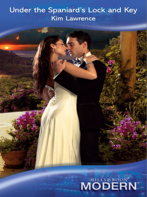 Title details for Under the Spaniard's Lock and Key by Kim Lawrence - Wait list